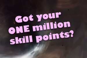 Did You Get Your 1 Million Skill Points?
