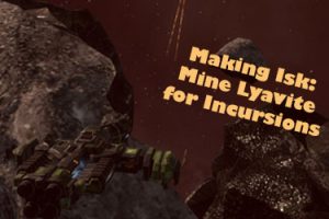 Making Isk: Mine Lyavite for Incursion Fleets